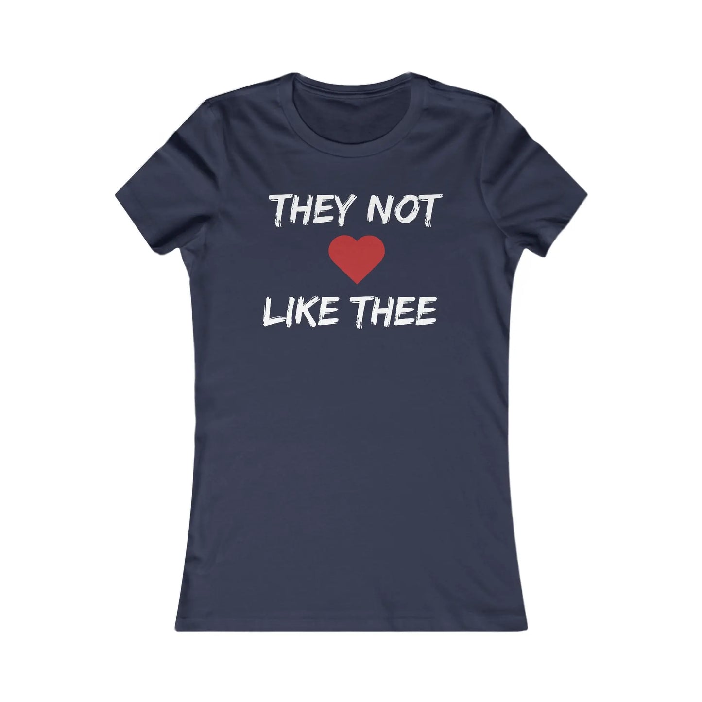 They Not Like Thee White Women's Favorite Tee Printify