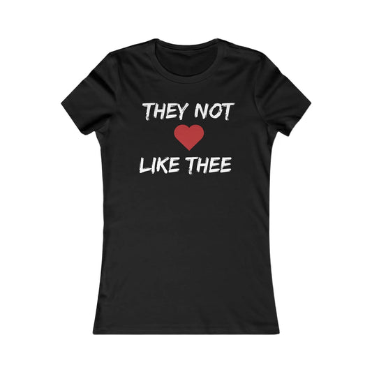 They Not Like Thee White Women's Favorite Tee Printify