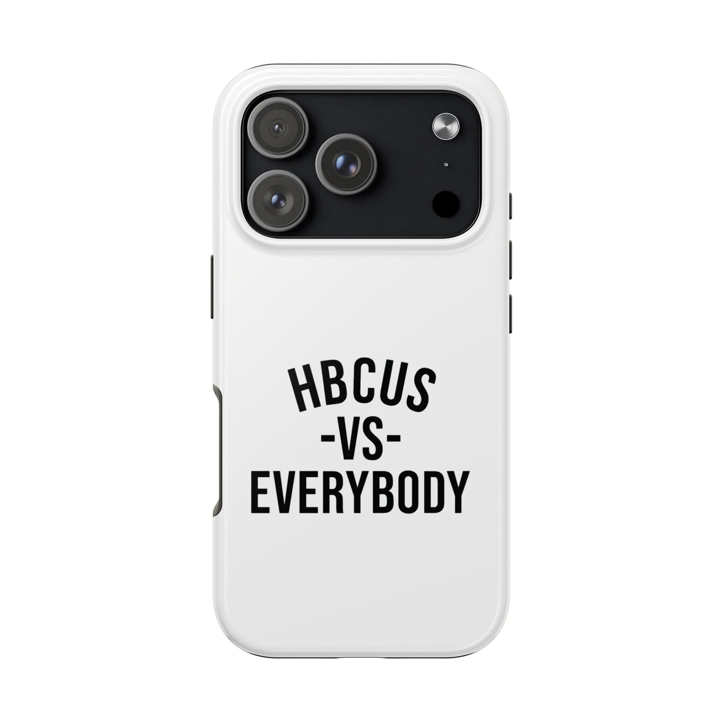 HBCUs vs Everybody White Black Cell Phone Case Printify