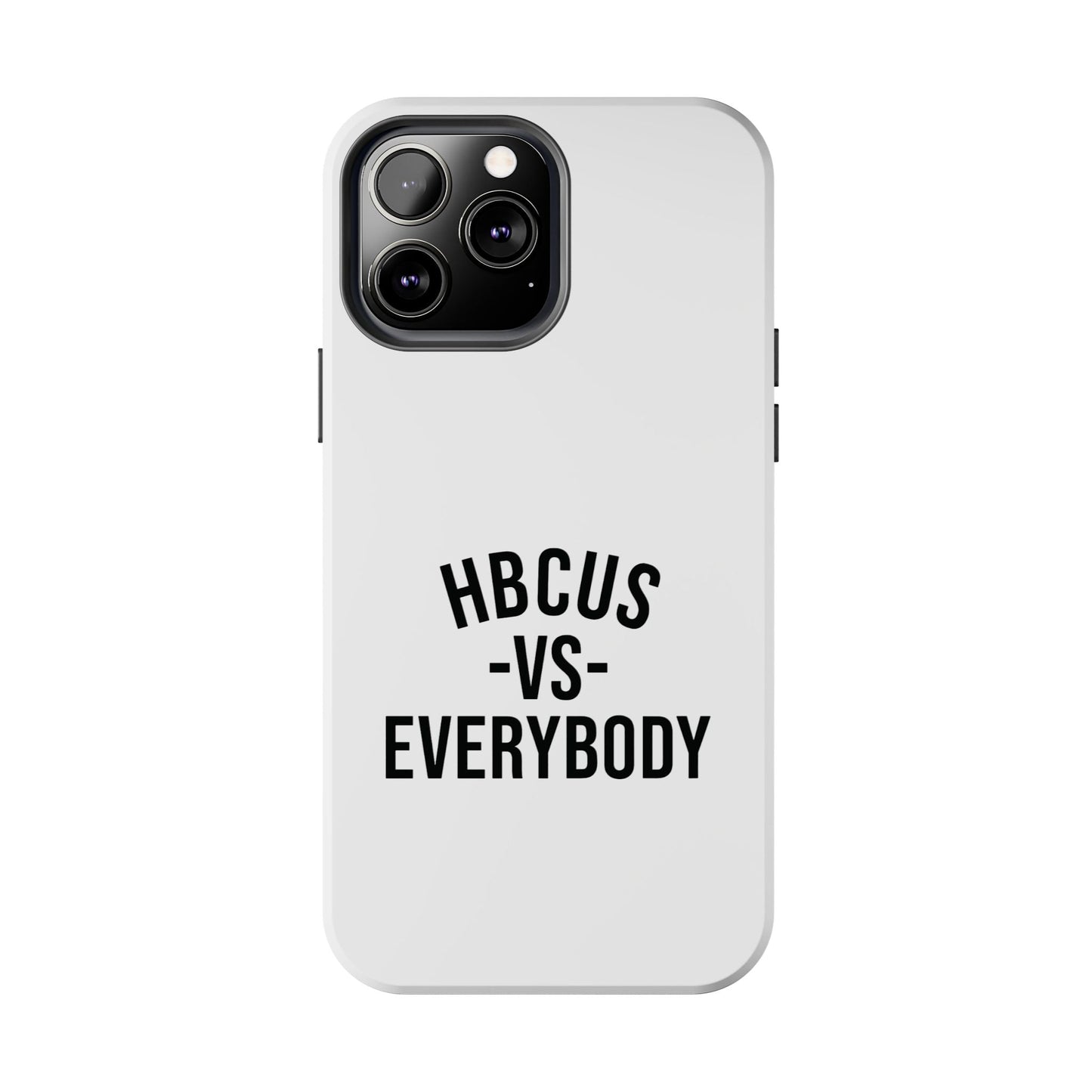 HBCUs vs Everybody White Black Cell Phone Case Printify