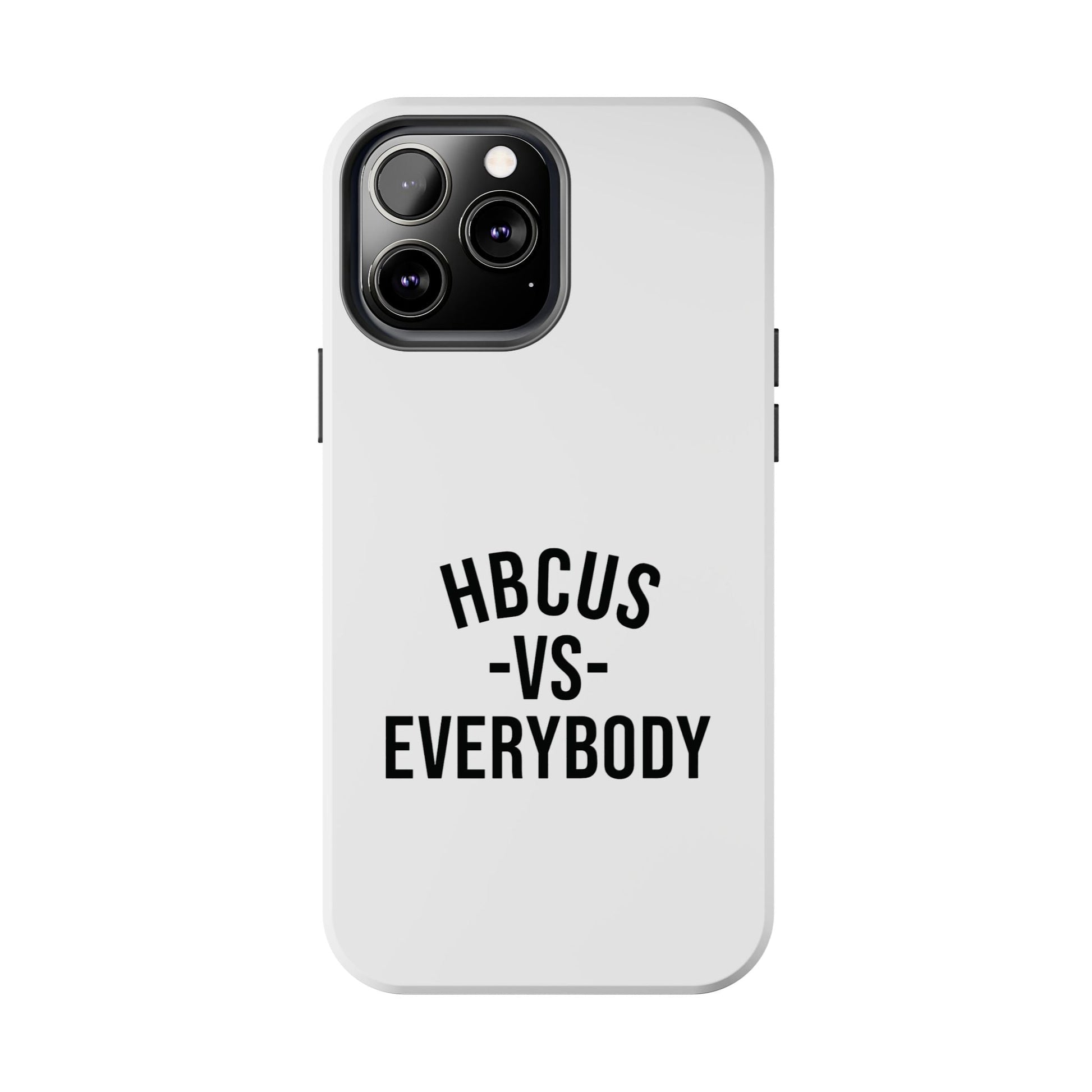 HBCUs vs Everybody White Black Cell Phone Case Printify