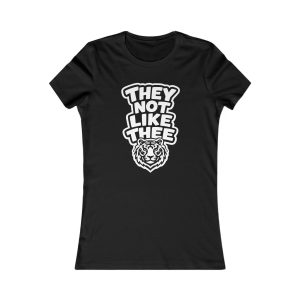 They Not Like Thee Tiger White Women's Favorite Tee