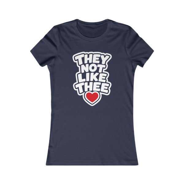 They Not Like Thee White Women's Favorite Tee