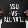 JSU vs All Ya'll Black Font Jersey Short Sleeve Tee